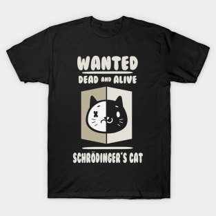 Schrodingers Cat - Wanted Dead And Alive T-Shirt